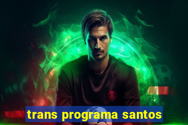 trans programa santos